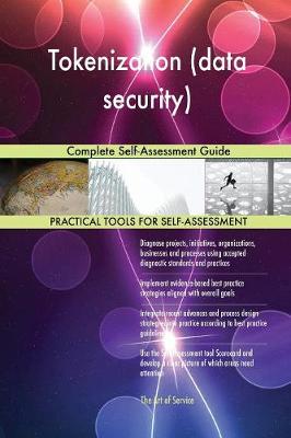 Tokenization (Data Security) Complete Self-Assessment Guide