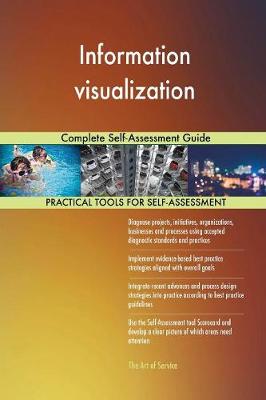 Information Visualization Complete Self-Assessment Guide