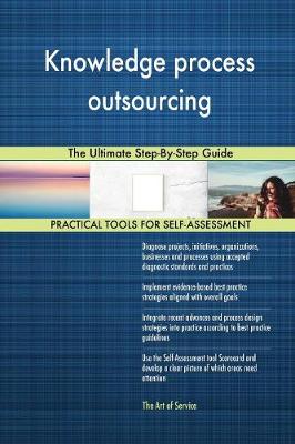 Knowledge Process Outsourcing the Ultimate Step-By-Step Guide