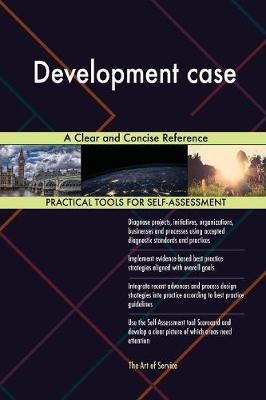 Development Case a Clear and Concise Reference