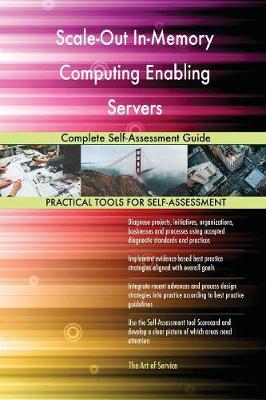 Scale-Out In-Memory Computing Enabling Servers Complete Self-Assessment Guide