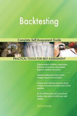 Backtesting Complete Self-Assessment Guide