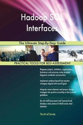 Hadoop SQL Interfaces the Ultimate Step-By-Step Guide