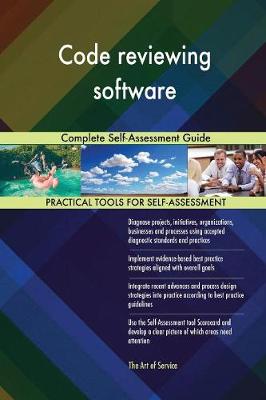 Code Reviewing Software Complete Self-Assessment Guide