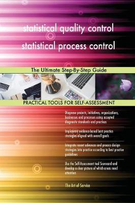 Statistical Quality Control Statistical Process Control the Ultimate Step-By-Step Guide