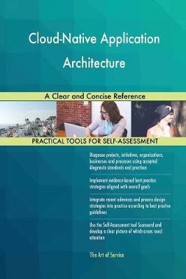 Cloud-Native Application Architecture a Clear and Concise Reference