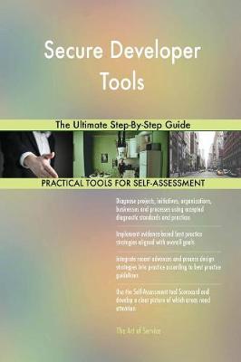 Secure Developer Tools the Ultimate Step-By-Step Guide