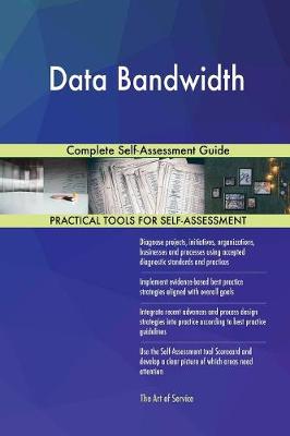 Data Bandwidth Complete Self-Assessment Guide