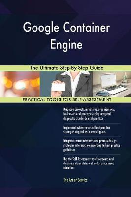 Google Container Engine the Ultimate Step-By-Step Guide