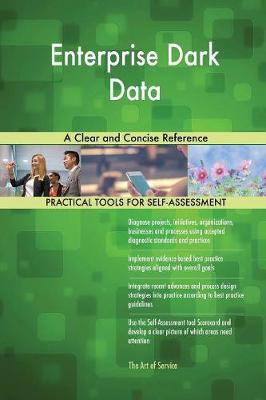 Enterprise Dark Data a Clear and Concise Reference