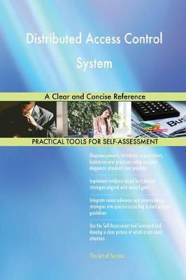 Distributed Access Control System a Clear and Concise Reference