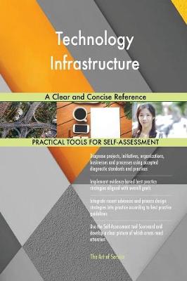 Technology Infrastructure a Clear and Concise Reference
