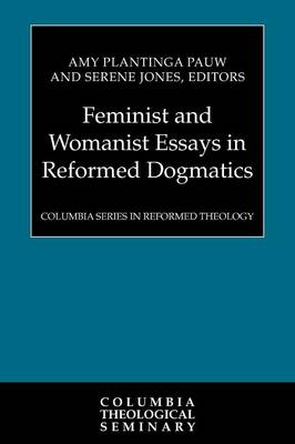 Feminist and Womanist Essays in Reformed Dogmatics