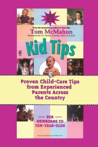 Kid Tips: Proven Child Care Tips from Experienced Parents around the Country
