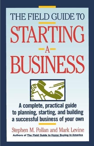 The Field Guide to Starting a Business