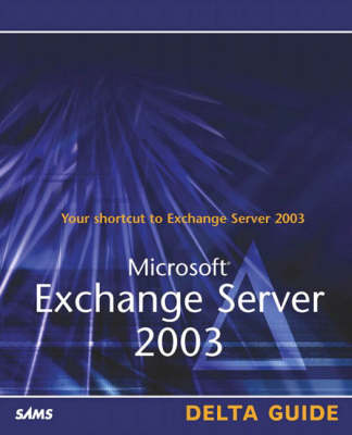 Microsoft Exchange Server 2003 Delta Guide: Delta Guide
