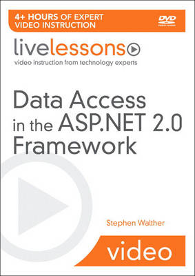 Data Access in the ASP.NET 2.0 Framework LiveLessons (Video Training)