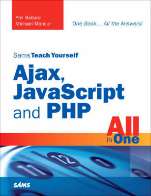 Sams Teach Yourself Ajax, JavaScript, and PHP All in One