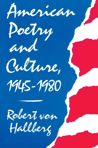 American Poetry and Culture, 1945–1980