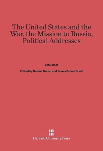 The United States and the War. The Mission to Russia. Political Addresses.
