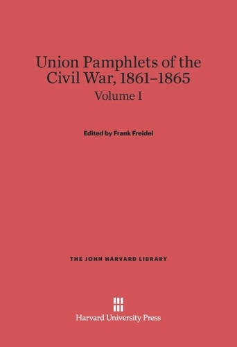 Union Pamphlets of the Civil War, 1861-1865, Volume I