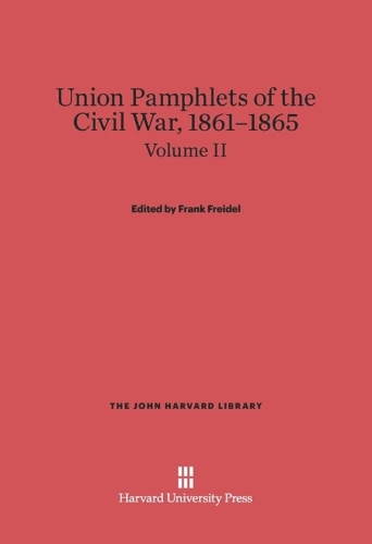 Union Pamphlets of the Civil War, 1861-1865, Volume II