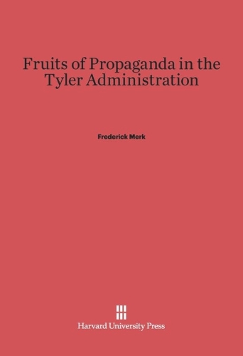 Fruits of Propaganda in the Tyler Administration
