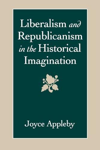 Liberalism and Republicanism in the Historical Imagination