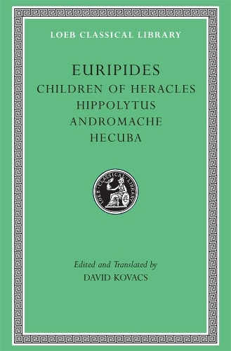 Children of Heracles. Hippolytus. Andromache. Hecuba