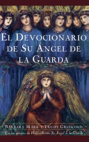El Devocionario de Su Angel de La Guarda (Angelspeake Book of Prayer and Healing