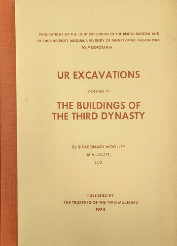 Ur Excavations – The Buildings of the Third Dynasty