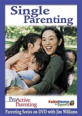 Proactive Parenting Single Parenting Leader