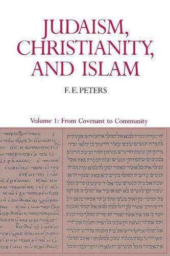 Judaism, Christianity, and Islam: The Classical Texts and Their Interpretation, Volume I