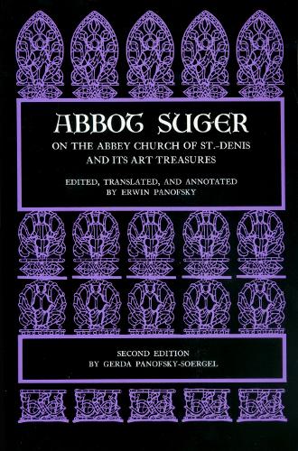 Abbot Suger on the Abbey Church of St. Denis and Its Art Treasures