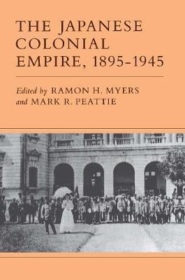 The Japanese Colonial Empire, 1895-1945
