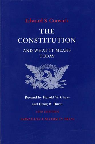 Edward S. Corwin's Constitution and What It Means Today
