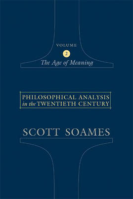 Philosophical Analysis in the Twentieth Century: Age of Meaning v. 2