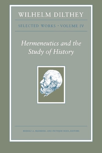 Wilhelm Dilthey: Selected Works, Volume IV