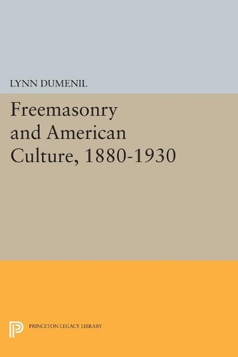 Freemasonry and American Culture, 1880-1930