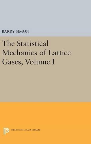 The Statistical Mechanics of Lattice Gases, Volume I
