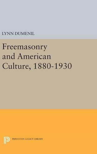 Freemasonry and American Culture, 1880-1930