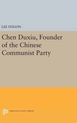 Chen Duxiu, Founder of the Chinese Communist Party