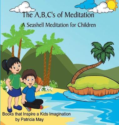 The A, B, C's of Meditation
