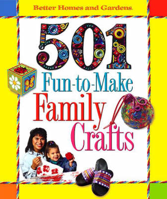 "Better Homes and Gardens" 101 Fun-to-make Family Crafts
