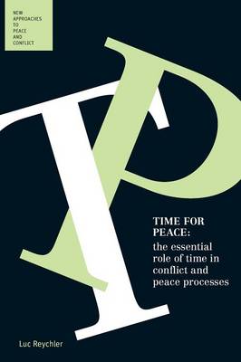 Time for Peace:The Essential Role of Time in Conflict and Peace Processes