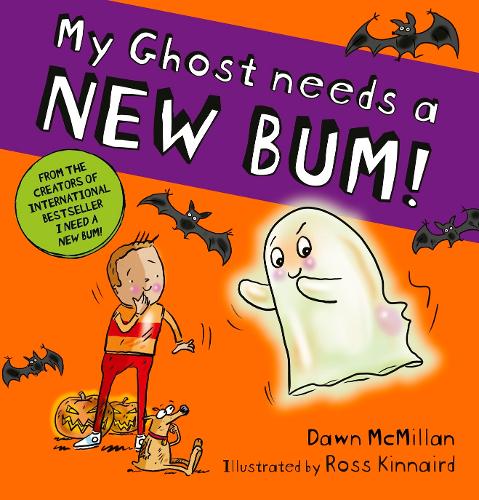 My Ghost Needs a New Bum! (PB) by Dawn McMillan