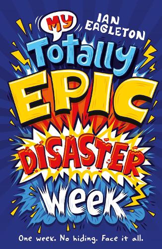 My Totally Epic Disaster Week (Dyslexia-friendly)