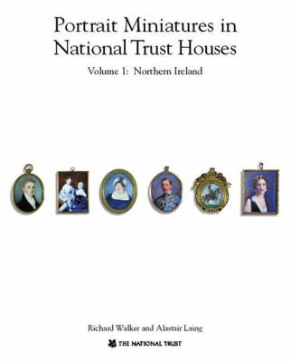 Portrait Miniatures in National Trust Houses: Northern Ireland v.1