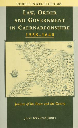 Law, Order and Government in Early Modern Caernarfonshire