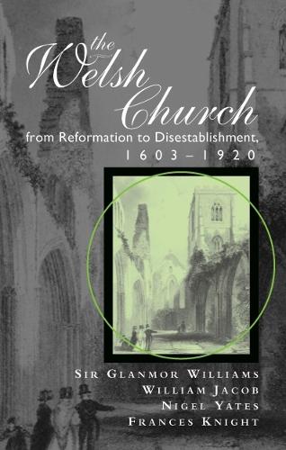 The Welsh Church from Reformation to Disestablishment, 1603-1920